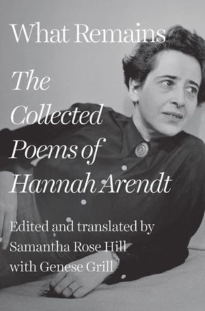 What Remains : The Collected Poems of Hannah Arendt-9781324090526