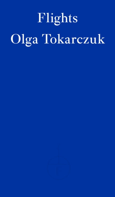 Flights by Olga Tokarczuk Translated by Jennifer Croft