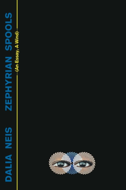 Zephyrian Spools : (An Essay, A Wind)-9781912211517