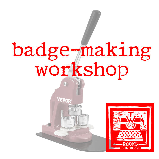 Badge-Making Workshop Sat 8/2/25 @ 11am