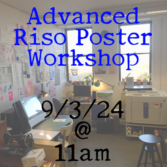 Advanced Risograph Poster Workshop 9/3/24 @ 11am