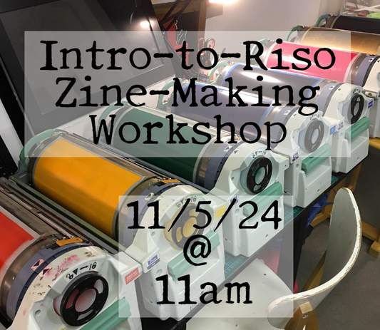 Introduction to Risograph Zine-Making Workshop 11/5/24 @ 11am