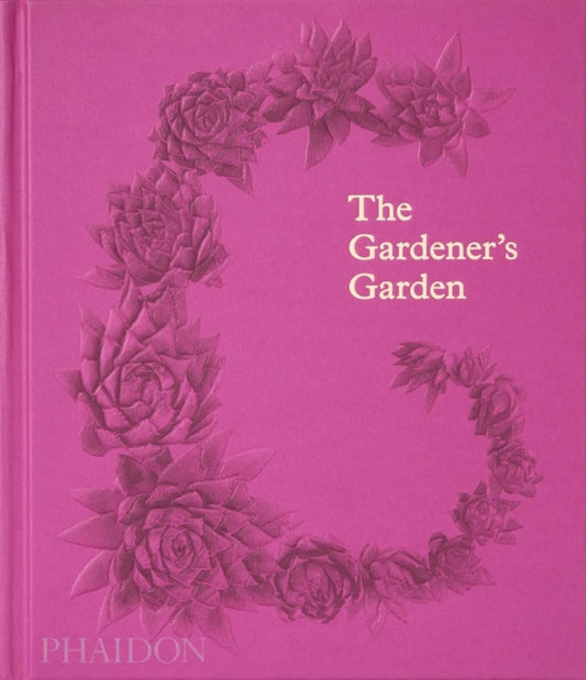 The Gardener's Garden : Inspiration Across Continents and Centuries